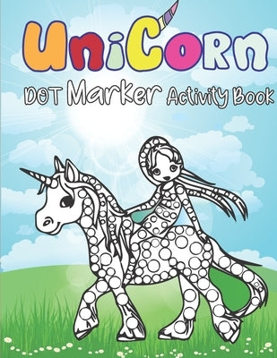 Dot Markers Activity Book: Unicorns: Dot coloring book for children Kids Activity Coloring Book - Preschool, coloring, dot markers Art Paint Daub by World, Fjabi