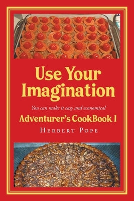 Use Your Imagination: Adventurer's CookBook 1 by Pope, Herbert