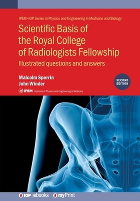 Scientific Basis of the Royal College of Radiologists Fellowship (2nd Edition): Illustrated questions and answers by Sperrin, Malcolm