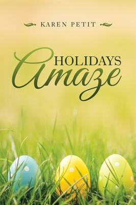 Holidays Amaze by Petit, Karen