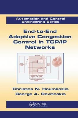 End-to-End Adaptive Congestion Control in TCP/IP Networks by Houmkozlis, Christos N.