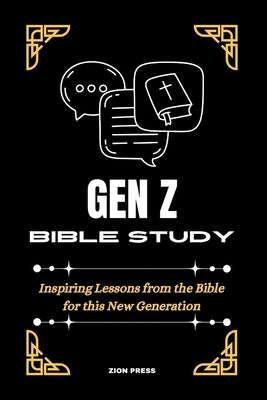 Gen Z Bible Study: Inspiring Lessons from the Bible for this New Generation by Press, Zion