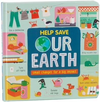 Help Save Our Earth: Small Changes for a Big Impact - Children's Large Board Book about Environmental Conservation & Recycling Earth Day Gift for Ages by Little Grasshopper Books