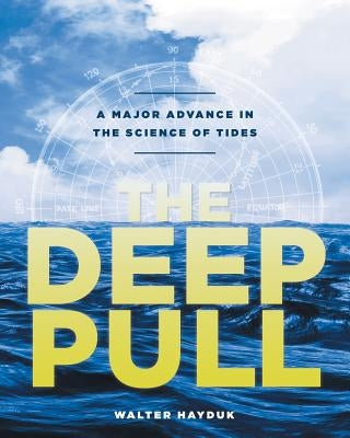 The Deep Pull: A Major Advance in the Science of Tides by Hayduk, Walter