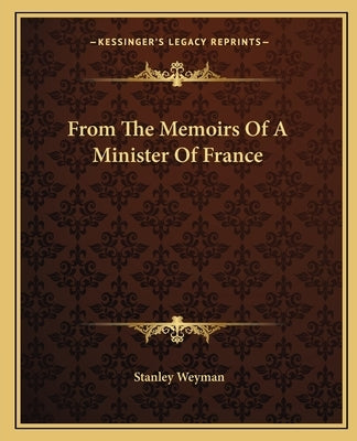 From The Memoirs Of A Minister Of France by Weyman, Stanley