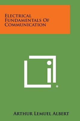 Electrical Fundamentals of Communication by Albert, Arthur Lemuel