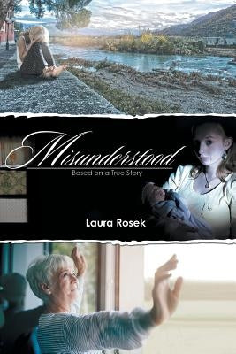 Misunderstood: Based on a True Story by Rosek, Laura