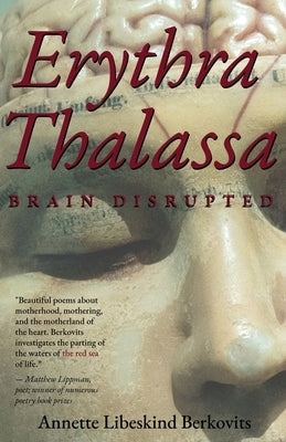 Erythra Thalassa: Brain Disrupted by Berkovits, Annette Libeskind