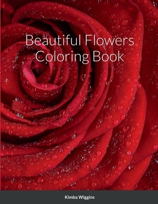 Beautiful Flowers Coloring Book by Wiggins, Kimba
