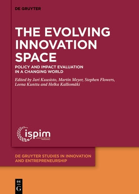The Evolving Innovation Space: Policy and Impact Evaluation in a Changing World by Kuusisto, Jari
