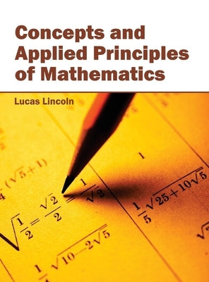 Concepts and Applied Principles of Mathematics by Lincoln, Lucas