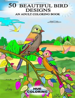 50 Beautiful Bird Designs: An Adult Coloring Book by Barret, Emily