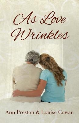 As Love Wrinkles by Preston, Ann