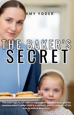 The Baker's Secret by Yoder, Amy