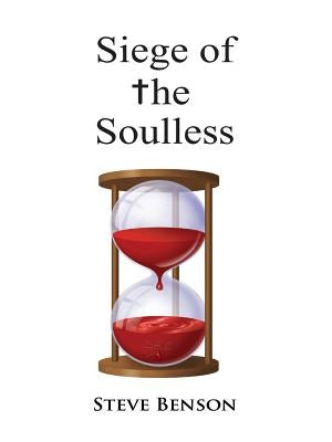 Siege of the Soulless by Benson, Steve
