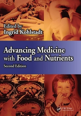 Advancing Medicine with Food and Nutrients by Kohlstadt, Ingrid