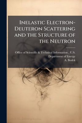 Inelastic Electron-Deuteron Scattering and the Structure of the Neutron: Technical Report by Office of Scientific &. Technical Inform