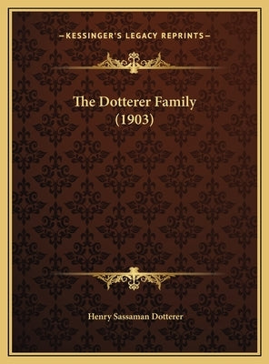 The Dotterer Family (1903) by Dotterer, Henry Sassaman