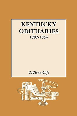 Kentucky Obituaries, 1787-1854 by Clift, G. Glenn