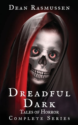 Dreadful Dark Tales of Horror Complete Series by Rasmussen, Dean