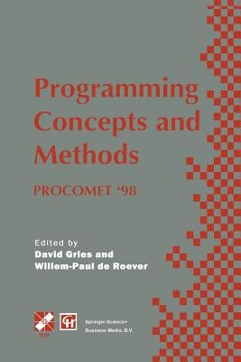 Programming Concepts and Methods Procomet '98: Ifip Tc2 / Wg2.2, 2.3 International Conference on Programming Concepts and Methods (Procomet '98) 8-12 by Gries, David