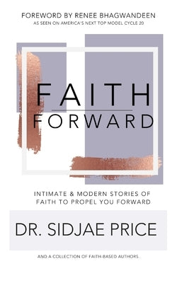 Faith Forward: Intimate and Modern Stories of Faith to Propel You Forward by Davis, Jhanel A.