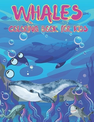 Whales Coloring Book For Kids: Whales Coloring Book for All Kids. 36 Whales Designs. by Snee, Doran