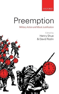 Preemption: Military Action and Moral Justification by Shue, Henry