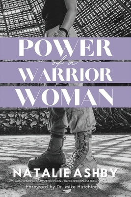 Power of a Warrior Woman by Ashby, Natalie M.
