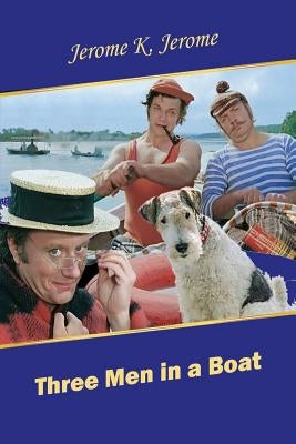 Three Men in a Boat by Jerome, Jerome K.