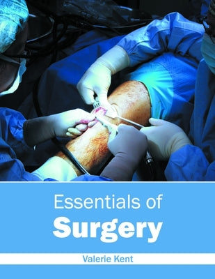 Essentials of Surgery by Kent, Valerie