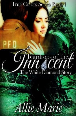 Teardrops of the Innocent: The White Diamond Story by Marie, Allie