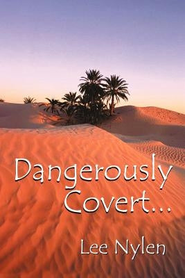 Dangerously Covert by Nylen, Lee