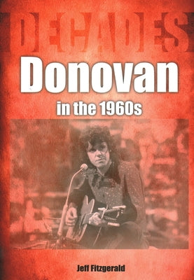 Donovan in the 1960s: Decades by Fitzgerald, Jeff