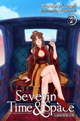 Severing Time & Space, Volume 2 (Light Novel) by Varnell, Brandon