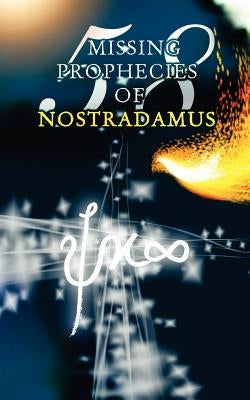58 Missing Prophecies Of Nostradamus by M, Amir