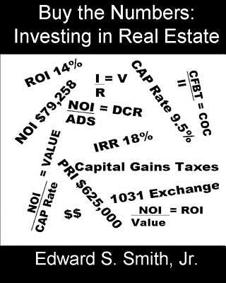 Buy the Numbers: Investing in Real Estate by Smith, Edward S., Jr.