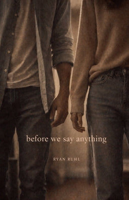 Before We Say Anything by Ruhl, Ryan