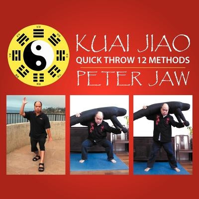 Kuai Jiao: Quick Throw 12 Methods by Jaw, Peter