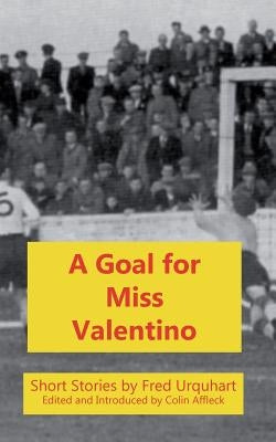 A Goal for Miss Valentino by Urquhart, Fred