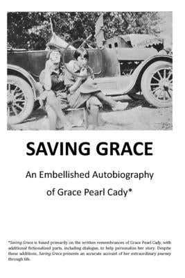Saving Grace: An Embellished Autobiography of Grace Pearl Cady by Scheibach, Michael
