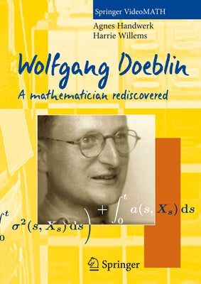 Wolfgang Doeblin: A Mathematician Rediscovered by Handwerk, Agnes