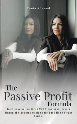 The Passive Profit Formula by Khazaal, Tania