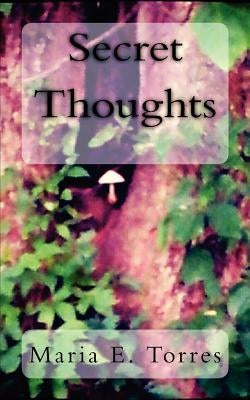 Secret Thoughts by Torres, Maria E.