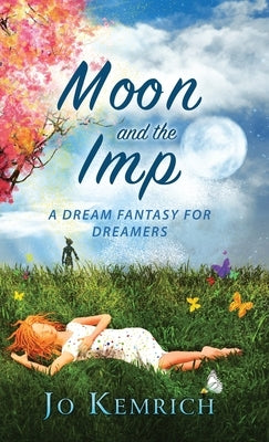 Moon and the Imp: A Dream Fantasy for Dreamers by Kemrich, Jo