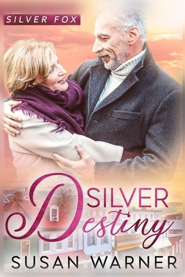 Silver Destiny: A Small Town Silver Romance by Warner, Susan