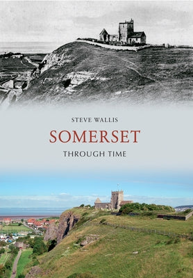 Somerset Through Time by Wallis, Steve