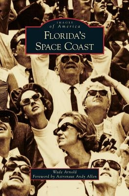 Florida's Space Coast by Arnold, Wade