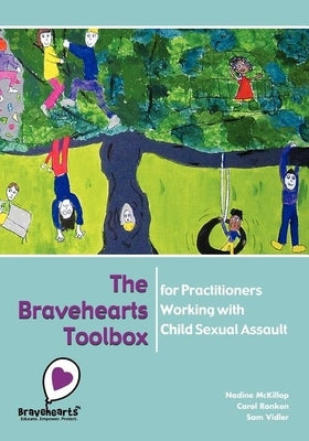 The Bravehearts Toolbox for Practitioners Working with Sexual Assault by McKillop, Nadine
