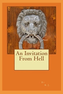 An Invitation From Hell by J, R.